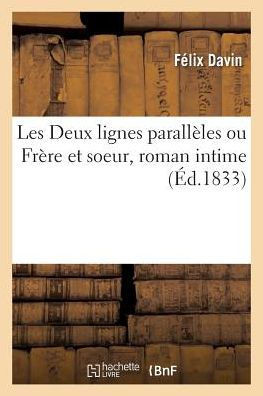 Les Deux Lignes Parall??es Ou Fr??e Et Soeur, Roman Intime