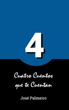 Cuatro Cuentos Que Te Cuentan (Spanish Edition)