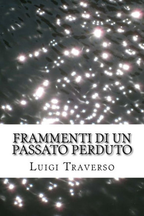 Frammenti Di Un Passato Perduto (Italian Edition)
