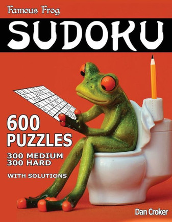 Famous Frog Sudoku 600 Puzzles With Solutions. 300 Medium And 300 Hard: A Bathroom Sudoku Series Book