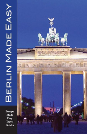 Berlin Made Easy: The Walks And Sights Of Berlin (Europe Made Easy)