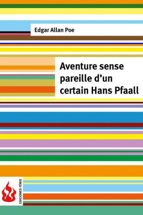 Aventure Sans Pareille D'Un Certain Hans Pfaall: (Low Cost). Edition LimitEe (French Edition)