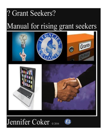 ? Grant Seekers?: Manual for rising grant seekers