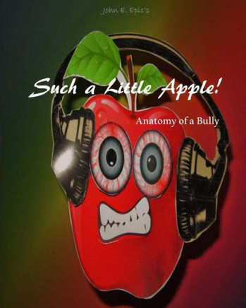 Such a Little Apple!: anatomy of a bully