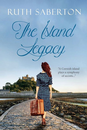 The Island Legacy: A Cornish Island Plays A Symphony Of Secrets...