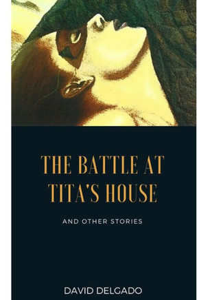 The Battle At Tita'S House : And Other Stories