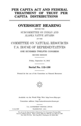 Per Capita Act and federal treatment of trust per capita distributions: oversight hearing before the Subcommittee on Indian and Alaska Native Affairs