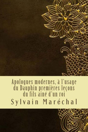 Apologues modernes, ??l'usage du Dauphin premi??es le??ns du fils ain??d'un roi