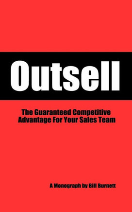 Outsell: The Guaranteed Competitive Advantage For Your Sales Team
