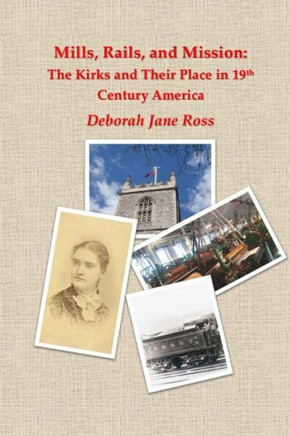 Mills, Rails, And Mission: The Kirks And Their Place In 19Th Century America