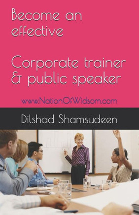 Become an Effective Corporate Trainer & Public Speaker: Www.Nationofwisdom.com