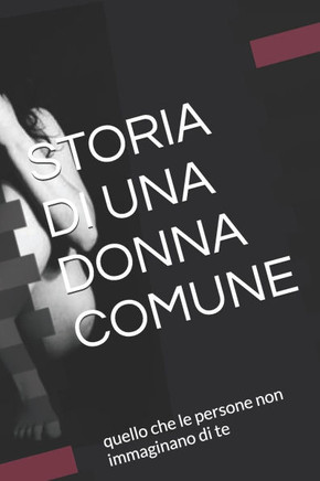 Storia Di Una Donna Comune: quello che le persone non immaginano di te