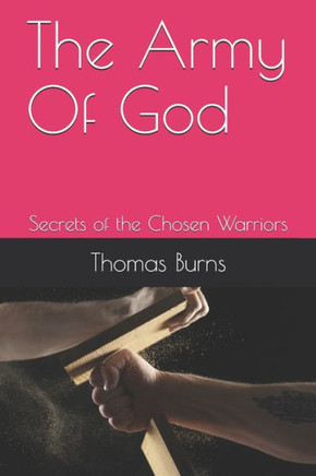 The Army Of God: Secrets of the Chosen Warriors