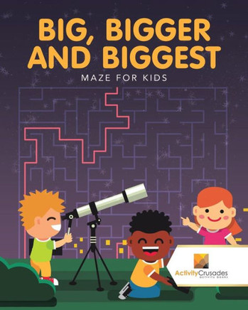 Big, Bigger And Biggest : Maze For Kids