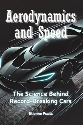 Aerodynamics and Speed: The Science Behind Record-Breaking Cars