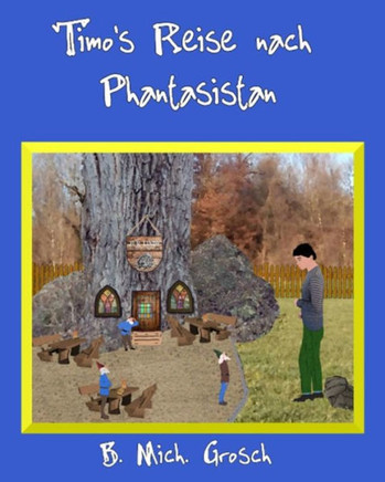 Timo'S Reise Nach Phantasistan (German Edition)