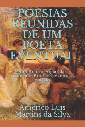 Poesias Reunidas de Um Poeta Eventual: Pedra Branca,