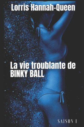 La vie troublante de BINKY BALL - L'int??rale