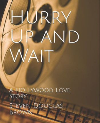 Hurry Up and Wait: A Hollywood Love Story
