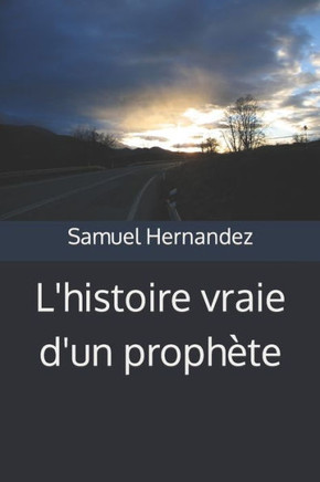 L'histoire vraie d'un proph??e