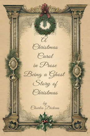 A Christmas Carol in Prose Begin A Ghost Story of Christmas