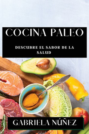 Cocina Paleo: Descubre el Sabor de la Salud