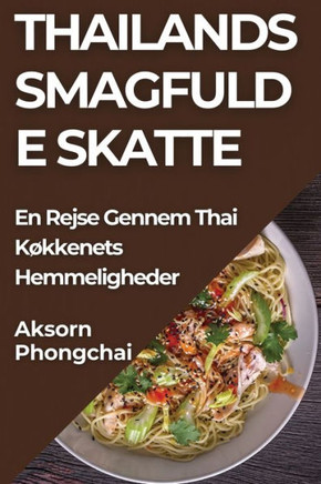 Thailands Smagfulde Skatte: En Rejse Gennem Thai K??kenets Hemmeligheder