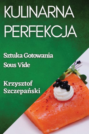 Kulinarna Perfekcja: Sztuka Gotowania Sous Vide