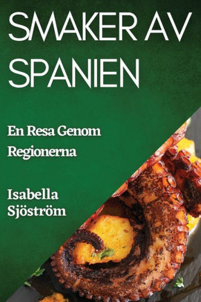 Smaker av Spanien: En Resa Genom Regionerna