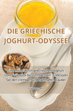 Die Griechische Joghurt-Odyssee Die Griechische Joghurt-Odyssee