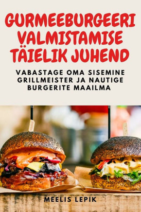 Gurmeeburgeeri Valmistamise T??elik Juhend
