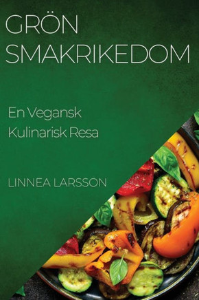 Gr?? Smakrikedom: En Vegansk Kulinarisk Resa