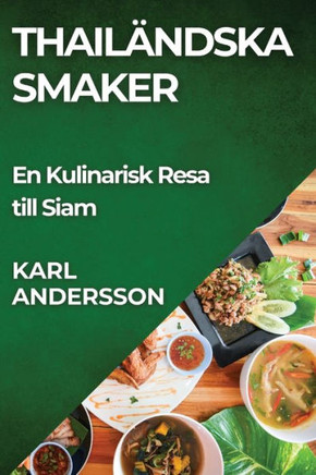 Thail??dska Smaker: En Kulinarisk Resa till Siam