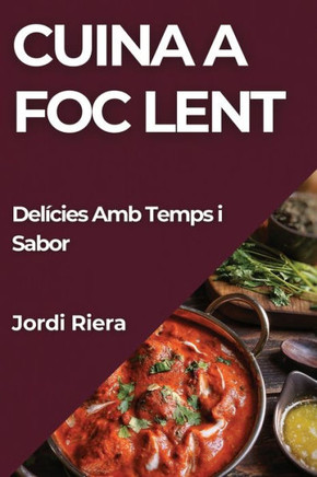 Cuina a Foc Lent: Del??ies Amb Temps i Sabor