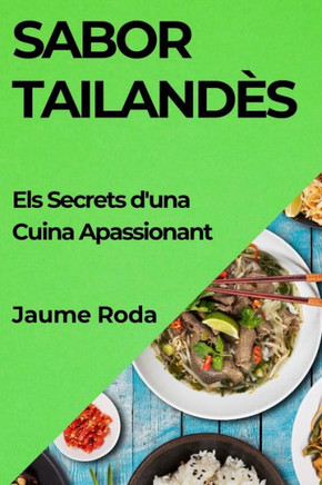 Sabor Tailand??: Els Secrets d'una Cuina Apassionant