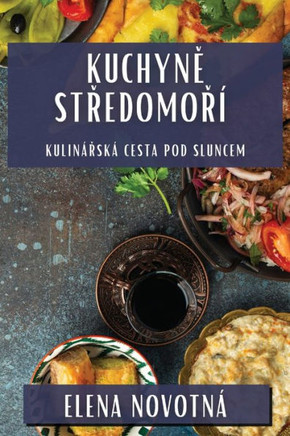 Kuchyně Středomoř?? Kulin??#345;sk??Cesta Pod Sluncem