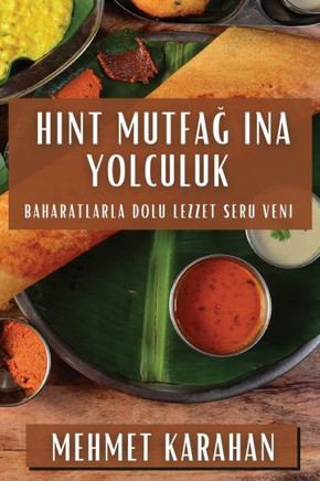 Hint Mutfağına Yolculuk: Baharatlarla Dolu Lezzet Ser??eni