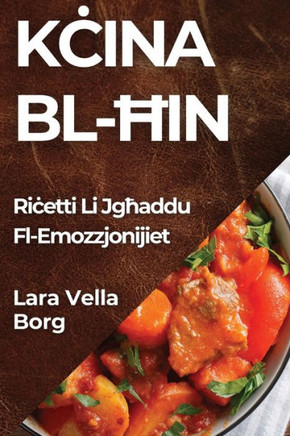 Kċina Bl-Ħin: Riċetti Li Jgħaddu Fl-Emozzjonijiet
