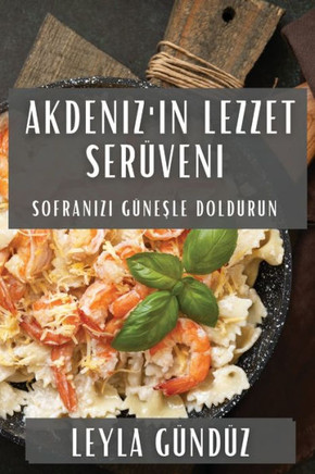 Akdeniz'in Lezzet Ser??eni: Sofranızı G??eşle Doldurun