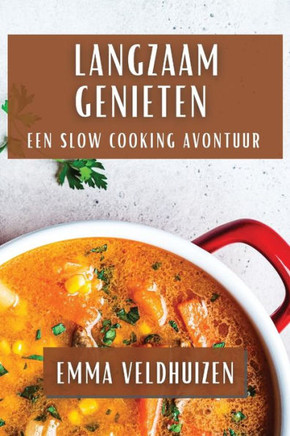 Langzaam Genieten: Een Slow Cooking Avontuur