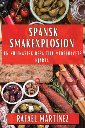 Spansk Smakexplosion: En Kulinarisk Resa till Medelhavets Hj??ta