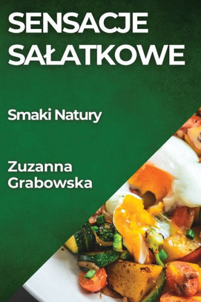 Sensacje Salatkowe: Smaki Natury