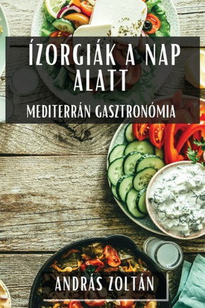 ??orgi?? a Nap Alatt: Mediterr?? Gasztron??ia