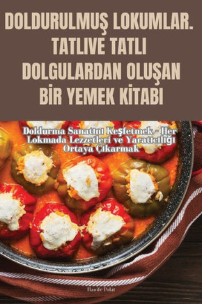 DoldurulmuŞ Lokumlar. Tatli Ve Tatli Dolgulardan OluŞan Bİr Yemek Kİtabi