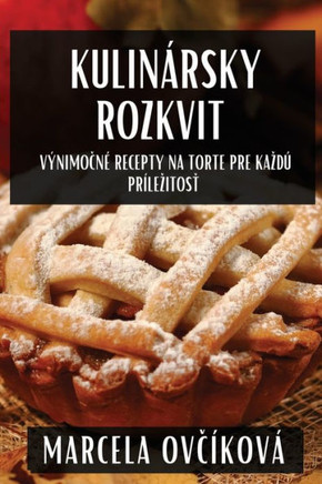 Kulin??sky Rozkvit: V??imočn??Recepty na Torte pre Kazd??Pr??ezitosť