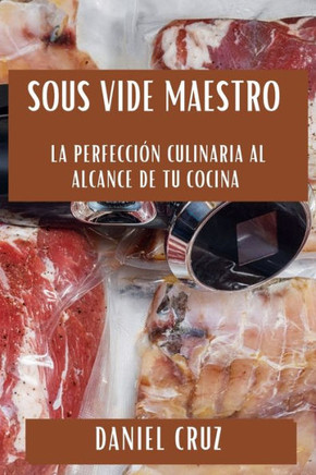 Sous Vide Maestro: La Perfecci?? Culinaria al Alcance de tu Cocina