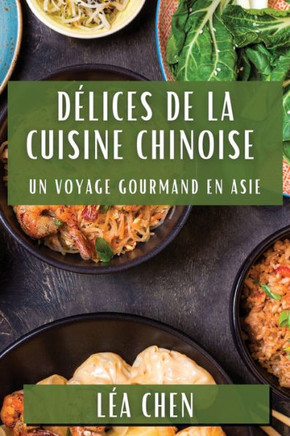 D??ices de la Cuisine Chinoise: Un Voyage Gourmand en Asie