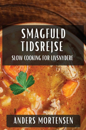 Smagfuld Tidsrejse: Slow Cooking for Livsnydere