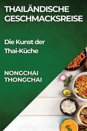 Thail??dische Geschmacksreise: Die Kunst der Thai-K??he