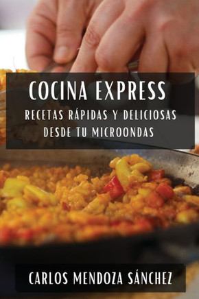 Cocina Express: Recetas R??idas y Deliciosas desde tu Microondas